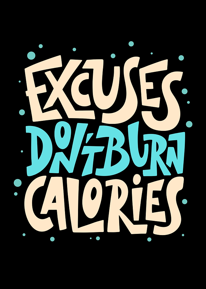 Excuses Dont Burn Calories