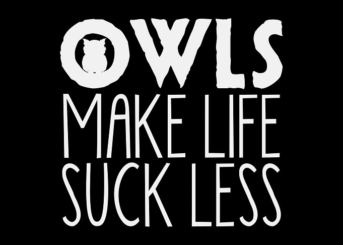 Owls Make Life Suck Less