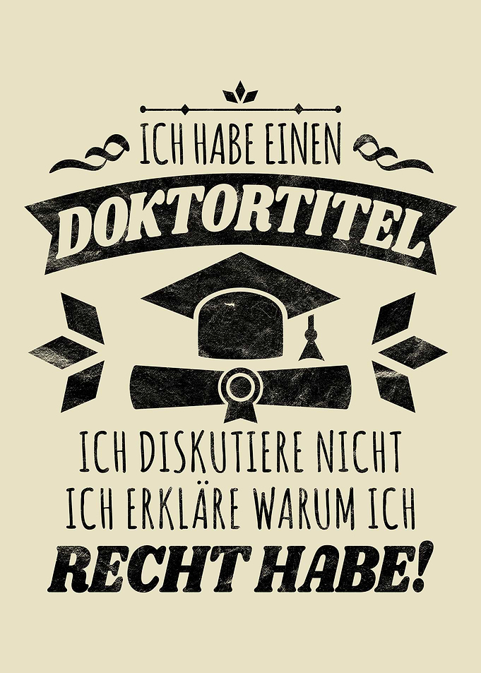 Ich habe einen Doktortitel