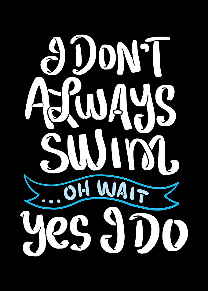 I Do Not Always Swim