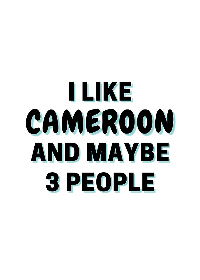 I Like Cameroon And Maybe