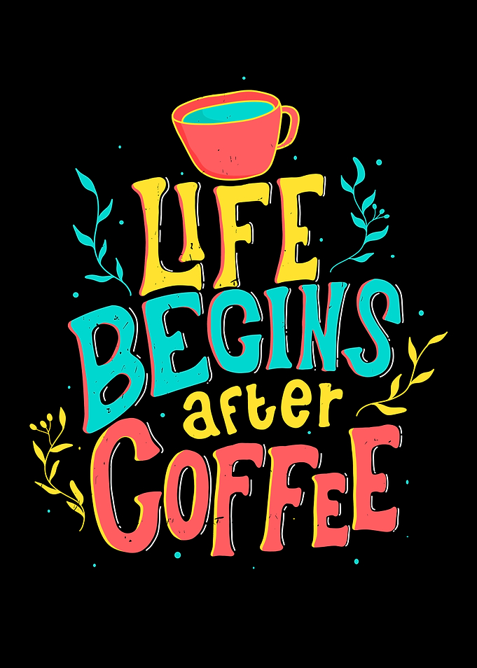 Life Begins After Coffee