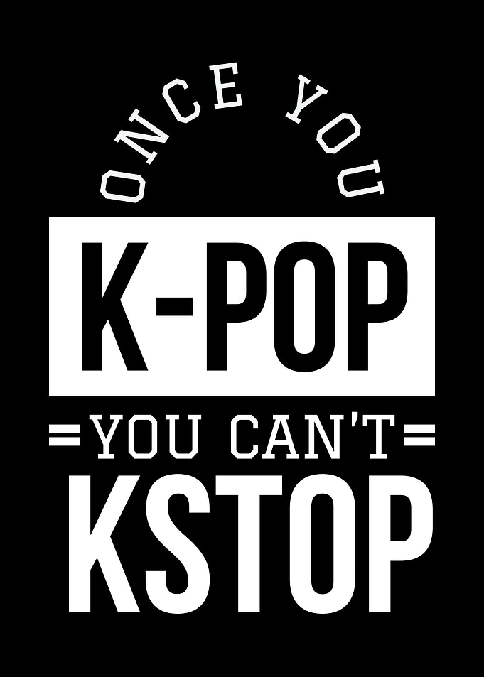 Once You Kpop U Cant Stop