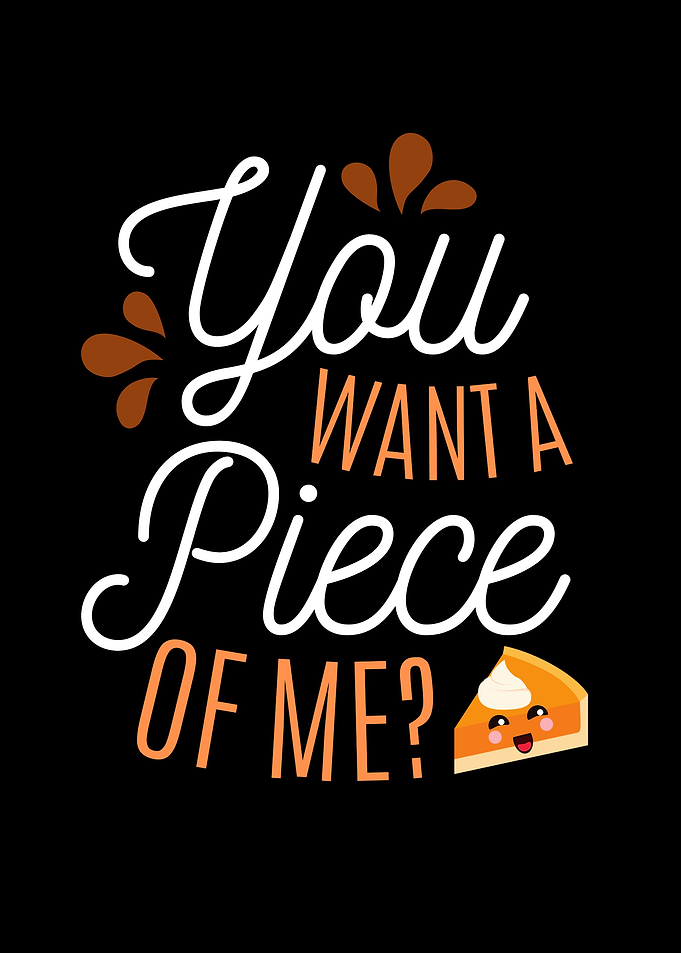 You Want a Piece Of me