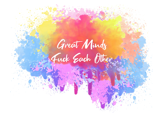 Great mind fuck each other