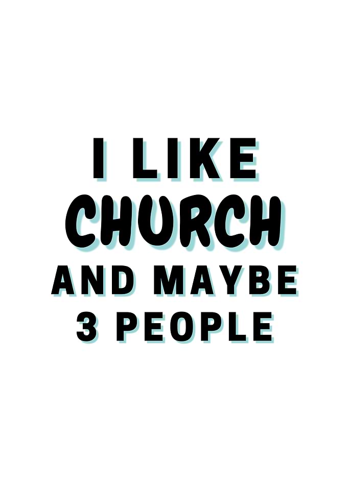 I Like Church And Maybe 3