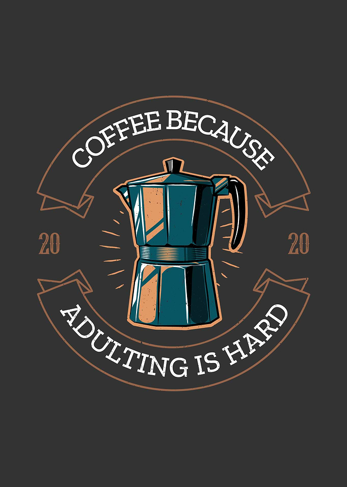 Coffee Because Adulting is