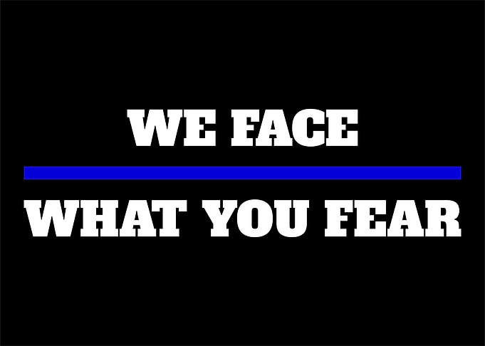 We Face What your Fear