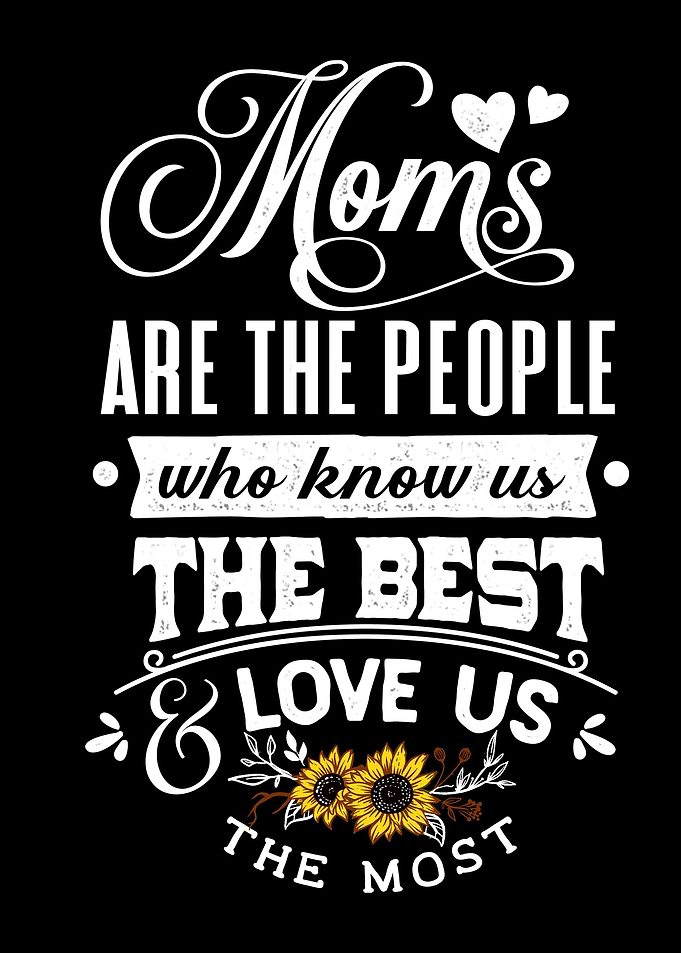 Moms know the best
