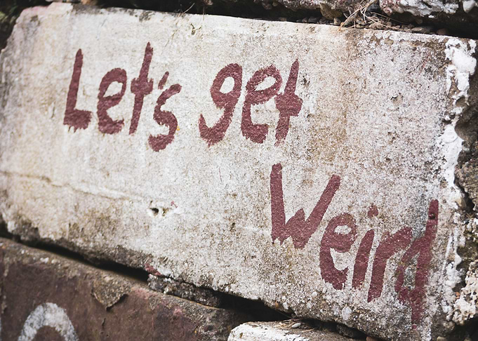 Lets get weird