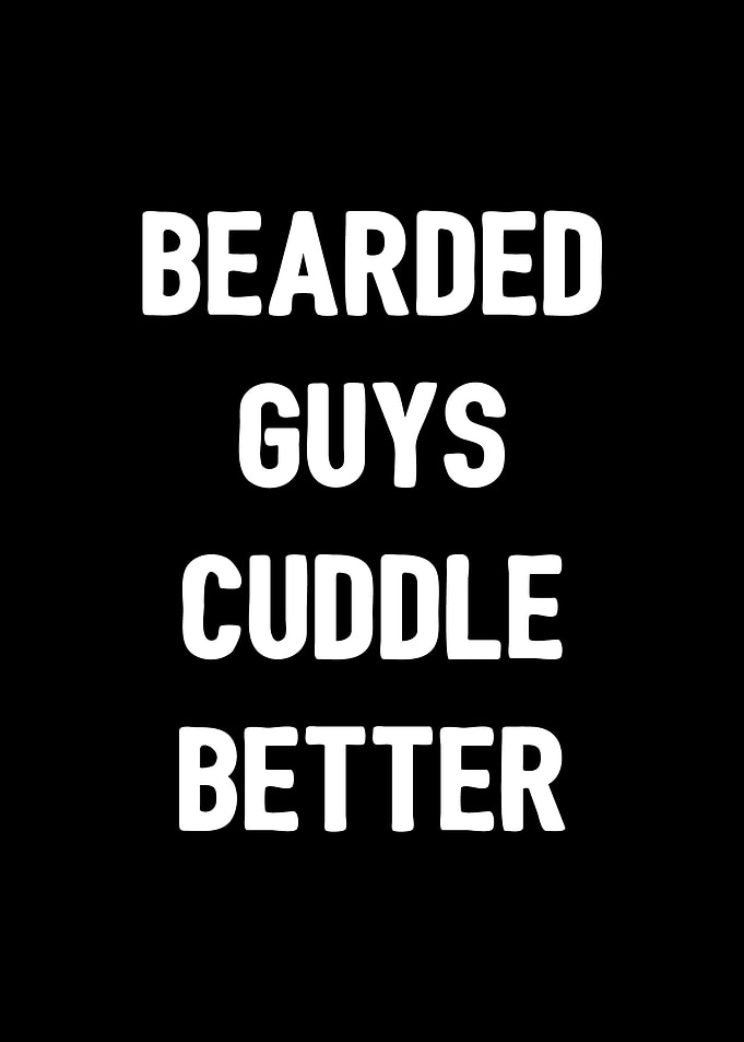 Bearded Guys Cuddle Better