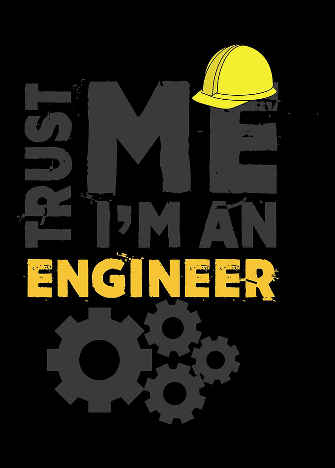 Trust Me Im An Engineer