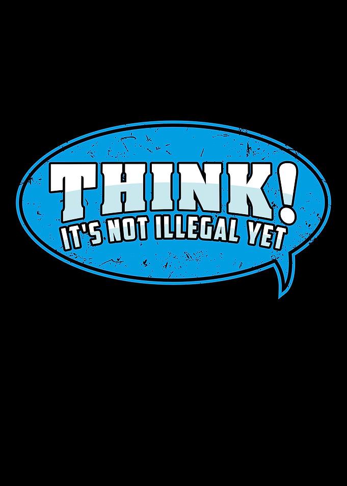 Think Its Not Illegal Yetl