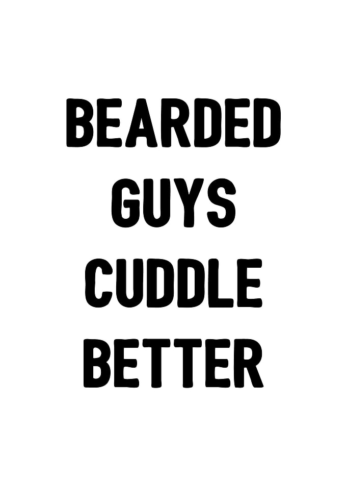 Bearded Guys Cuddle Better