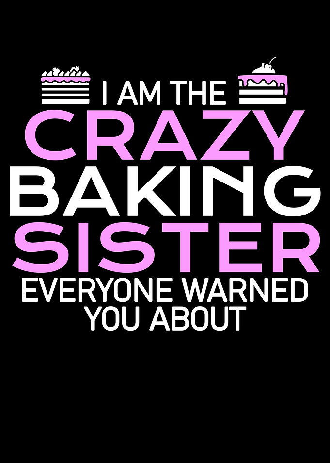 crazy baking sister