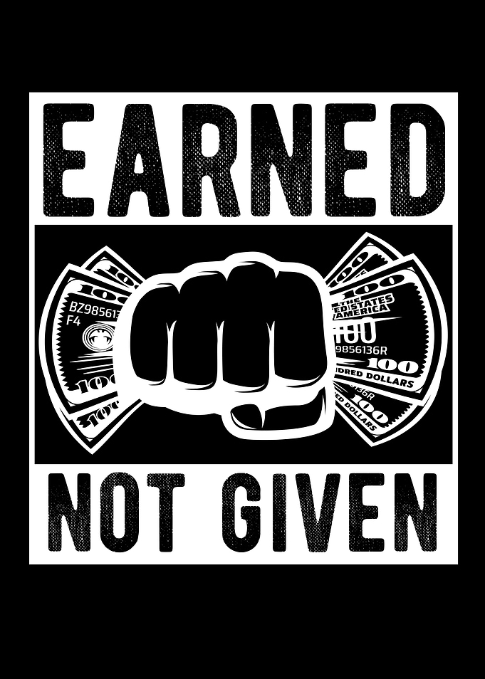 Earned Not Given