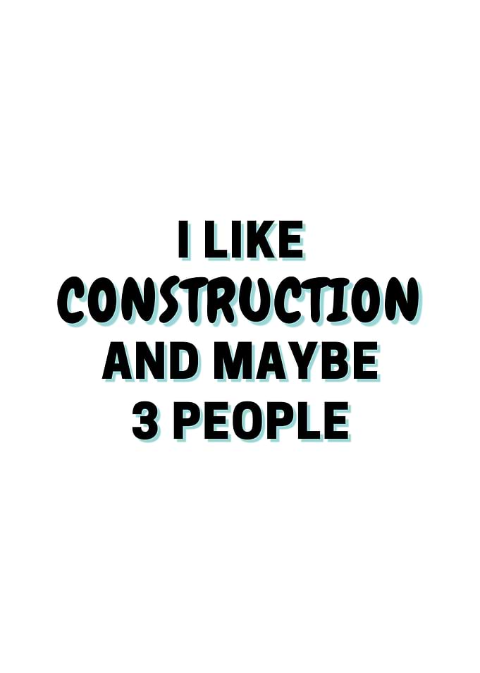 I Like Construction And