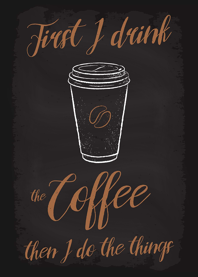 First I drink the Coffee