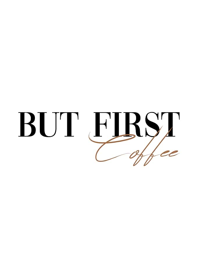 But First Coffee