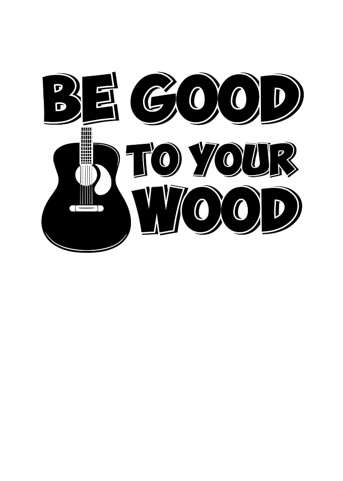 Be good to your wood