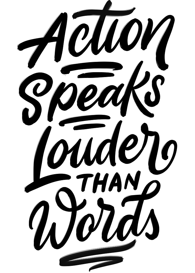 action speack louder than