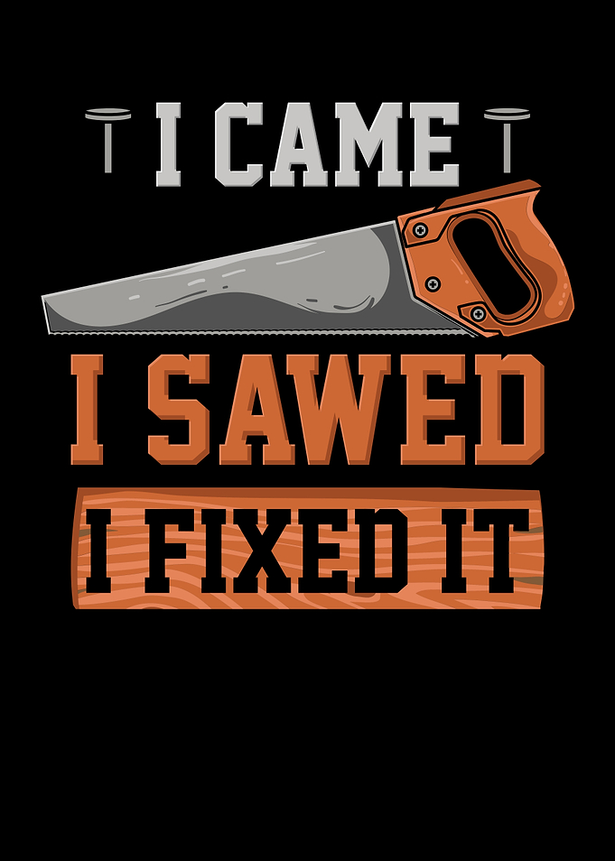 I Came I Sawed