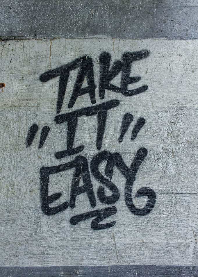 Take it easy