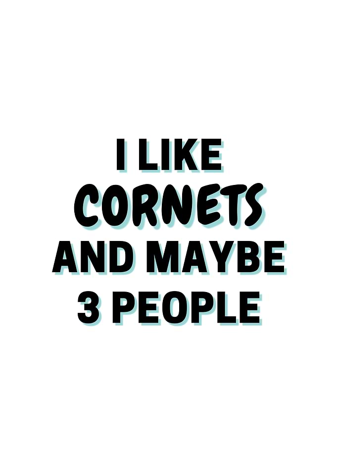 I Like Cornets And Maybe 3