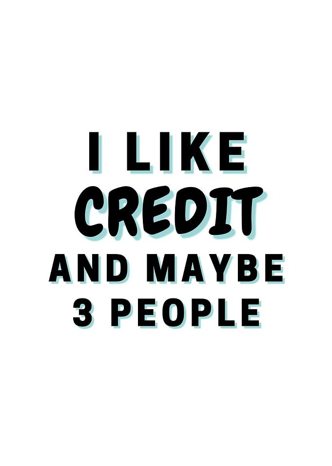 I Like Credit And Maybe 3