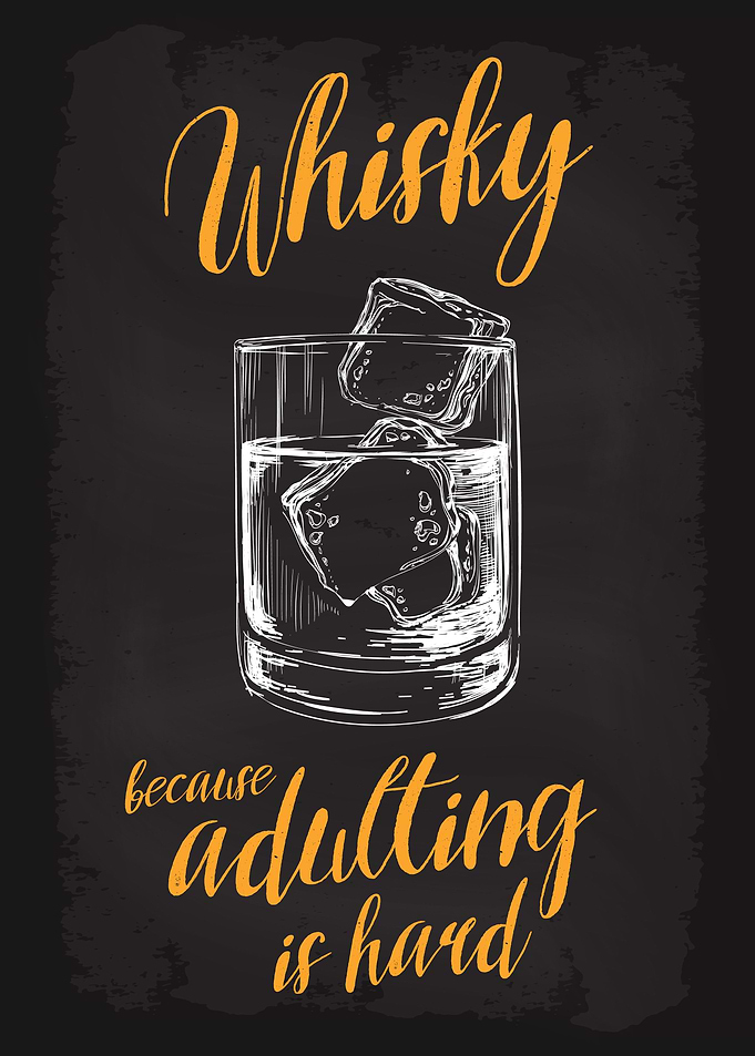 Whisky adulting is hard