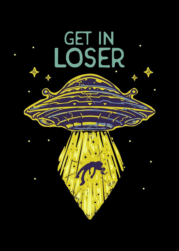 Get In Loser Funny Alien