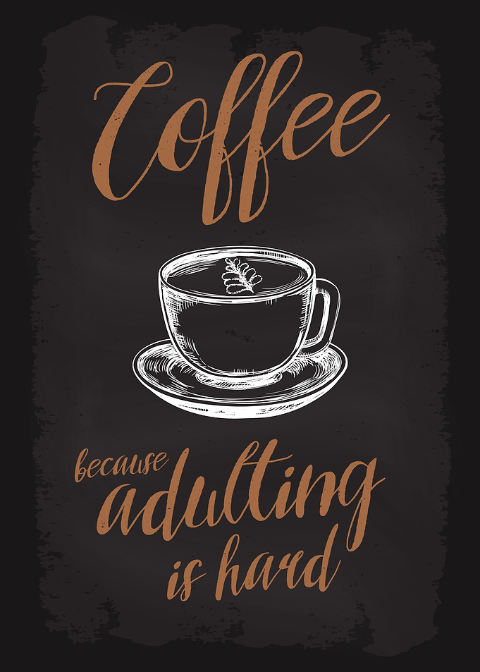 Coffee adulting is hard