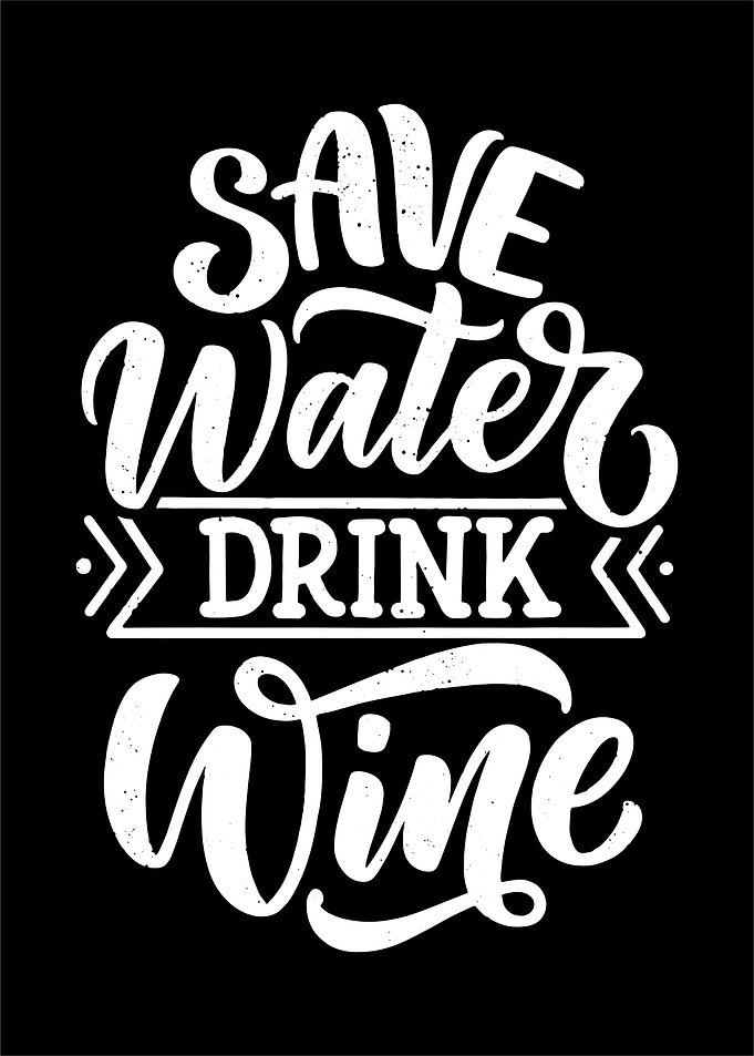 Save Water Drink Wine