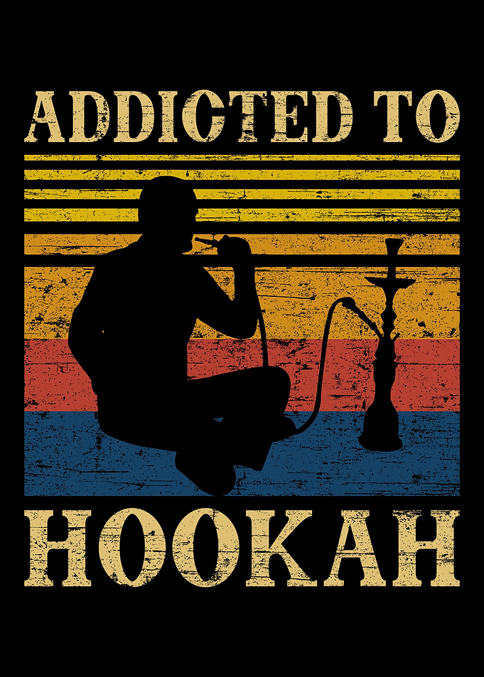 Addicted To Hookah