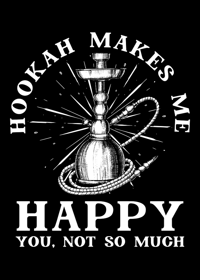Hookah Makes Me Happy
