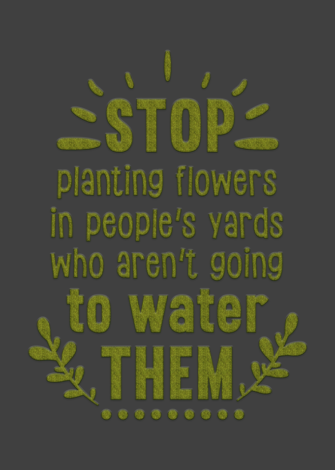 Stop Planting Flowers In