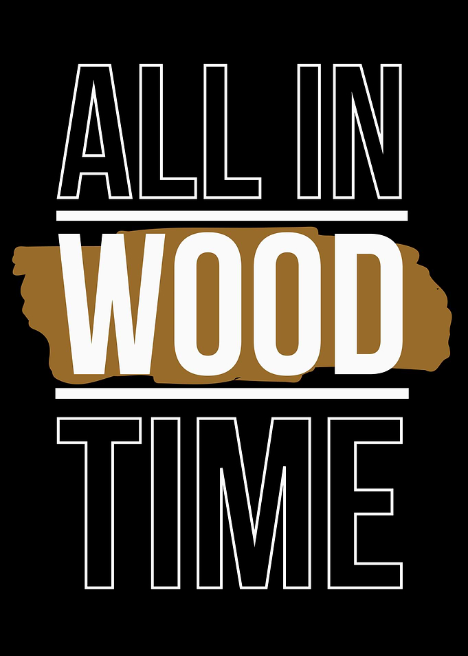 All In Wood Time