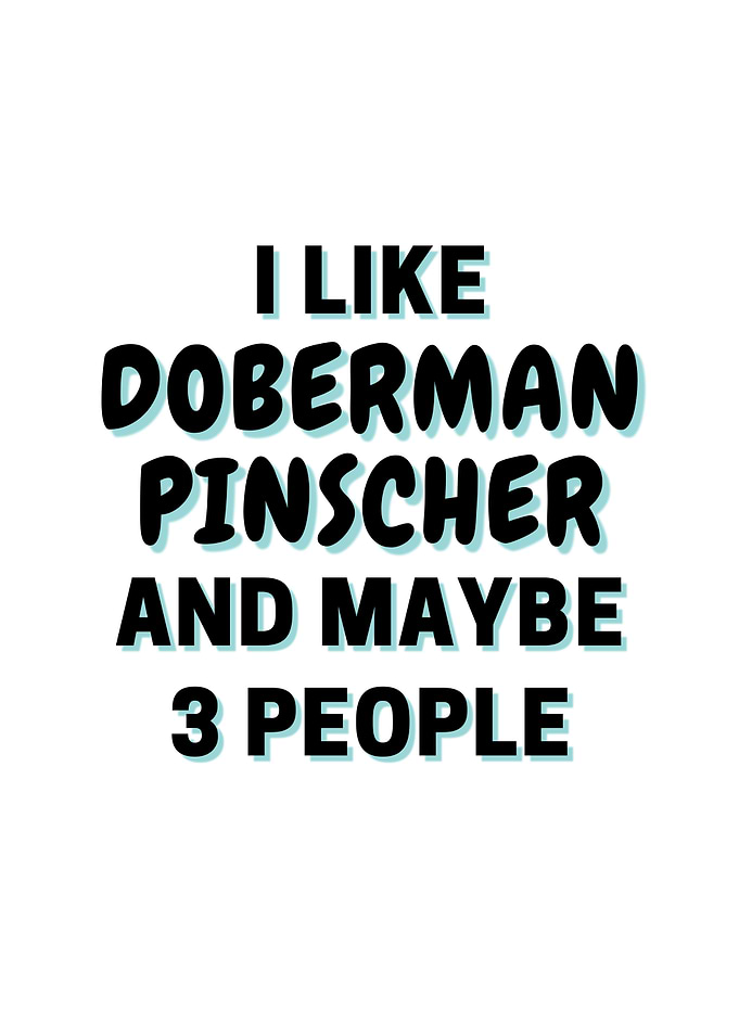 I Like Doberman Pinscher