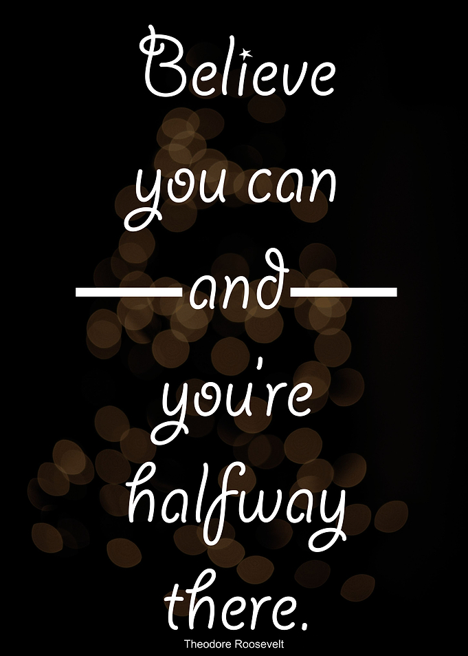 Believe you can and you