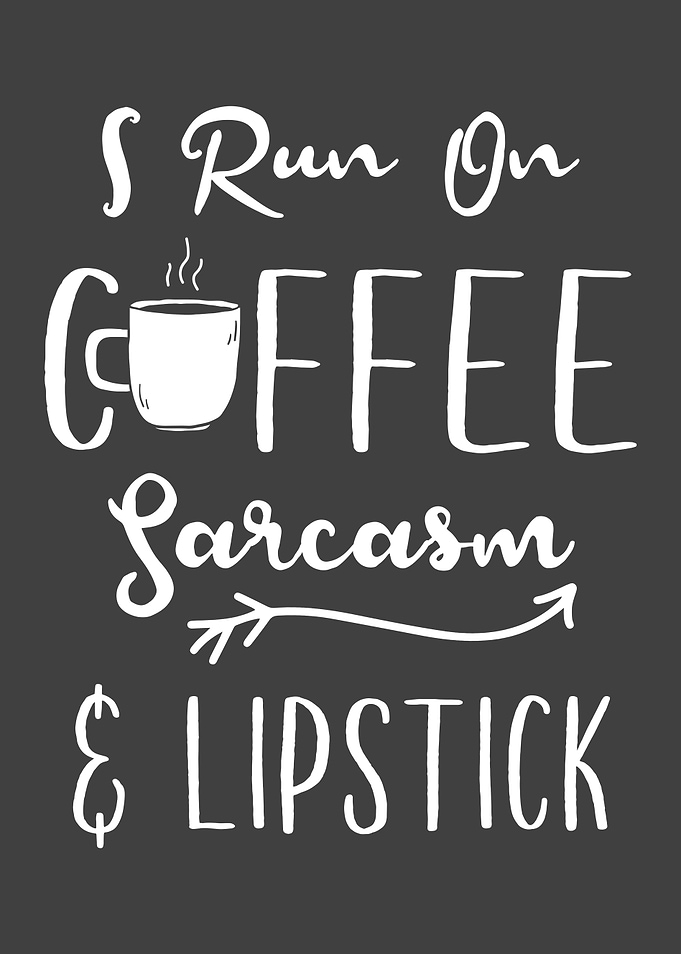 Run on Coffee Sarcasm and