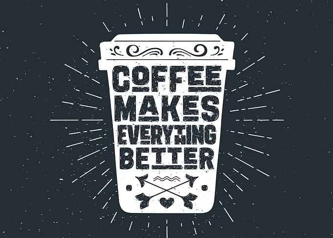 Coffee makes everything