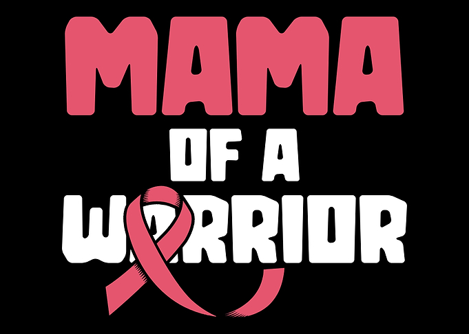 Mama Of A Warrior Cancer