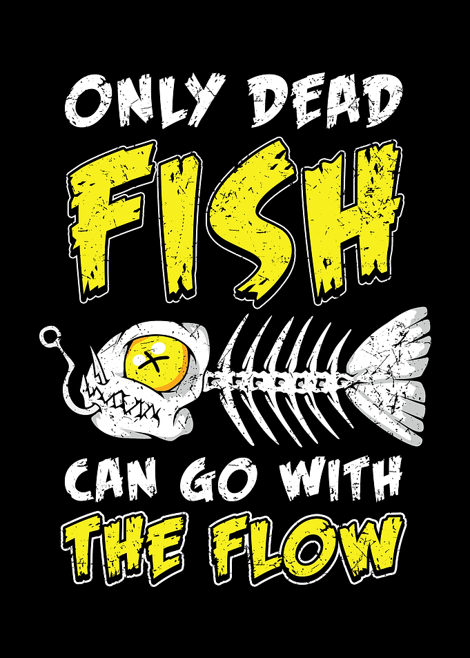 Only dead fish