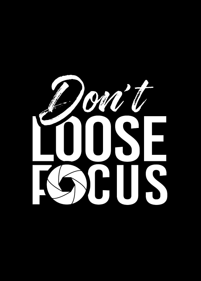 Dont loose Focus