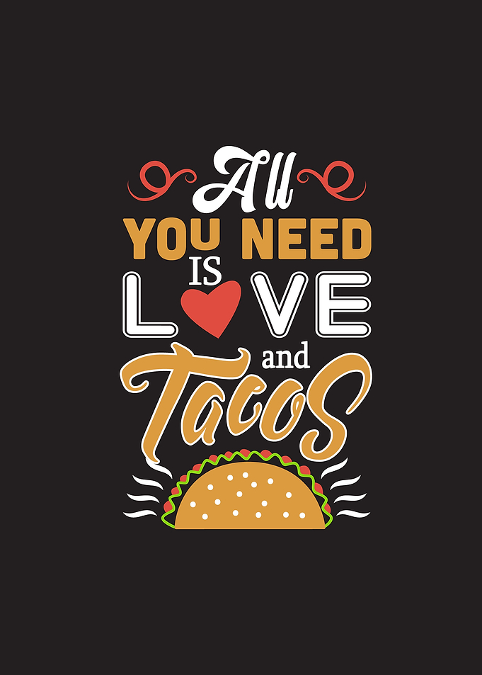 All You Need Is Tacos