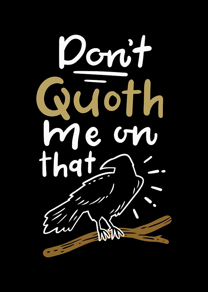 Dont Quoth Me On That
