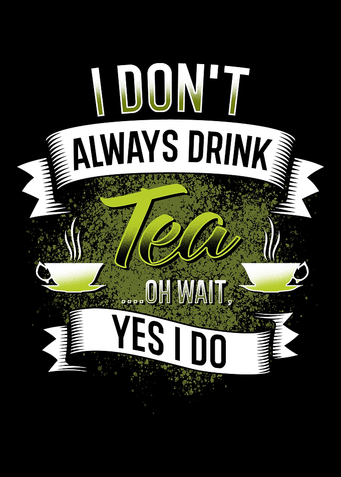 Always Drink Tea