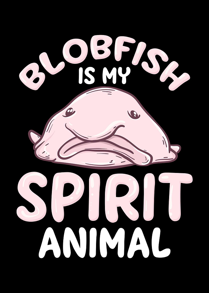 Blobfish My Spirit Animal