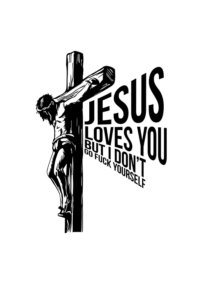 Jesus Loves You But I Dont
