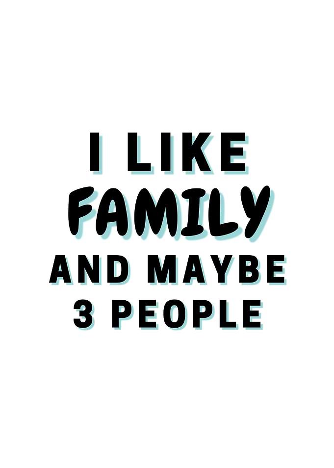 I Like Family And Maybe 3